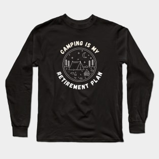 Camping is my retirement plan Long Sleeve T-Shirt